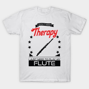 Flute - Better Than Therapy Gift For Flutists T-Shirt